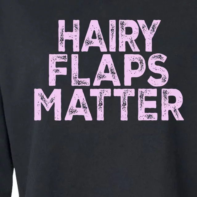 Hairy Flaps Matter Funny Rude Joke Cropped Pullover Crew