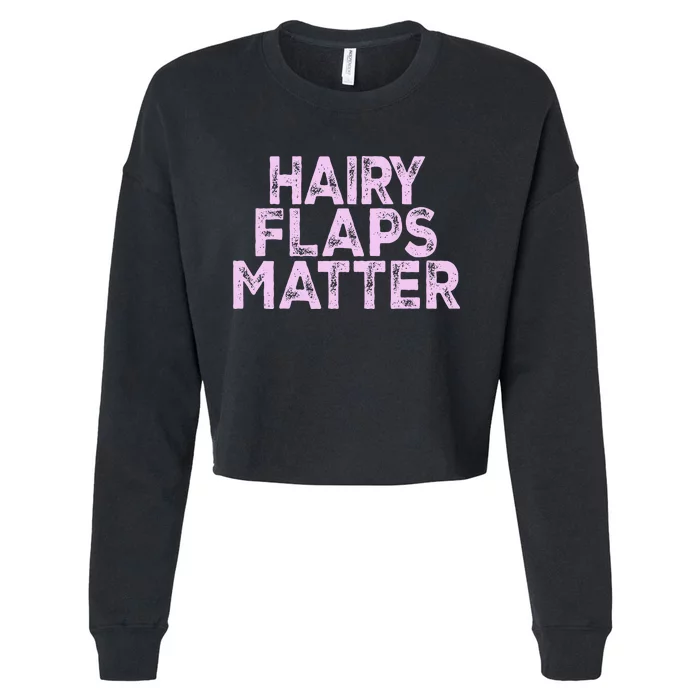 Hairy Flaps Matter Funny Rude Joke Cropped Pullover Crew