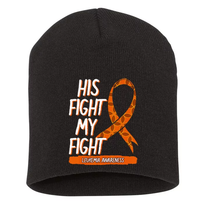 His Fight My Fight Leukemia Awareness Orange Ribbon Gift Short Acrylic Beanie