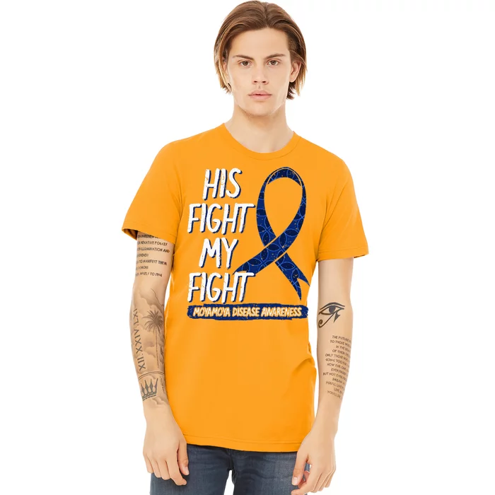 His Fight My Fight Moyamoya Disease Cerebrovascular Warrior Premium T-Shirt