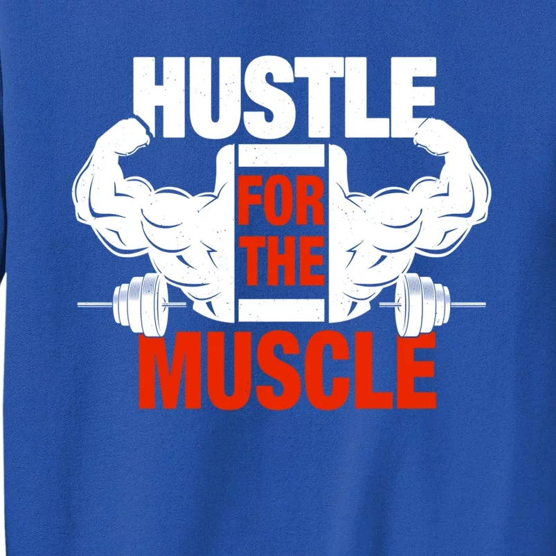 Hustle For Muscle Fitness Funny Weight Lifting Workout Funny Gift Tall Sweatshirt