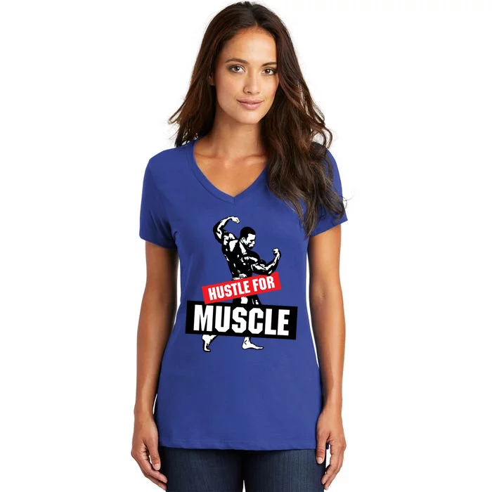 Hustle For Muscle Funny Graphic Design For The Bodybuilders Gift Women's V-Neck T-Shirt