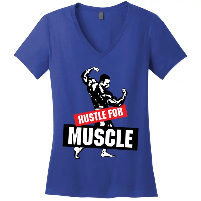 Hustle For Muscle Funny Graphic Design For The Bodybuilders Gift Women's V-Neck T-Shirt