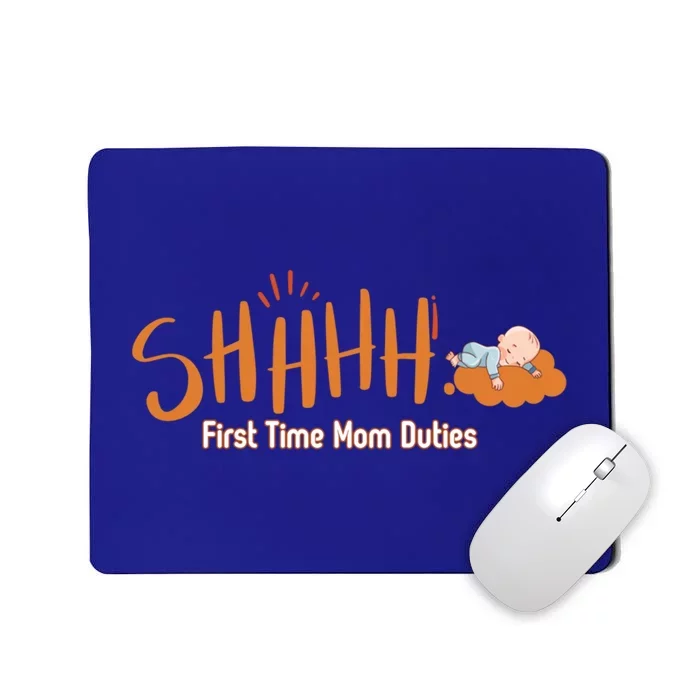 Happy First MotherS Day New Mom Shhhh Firsttime Mom Duties Meaningful Gift Mousepad