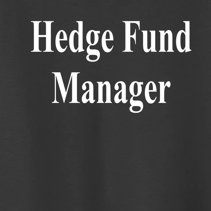 Hedge Fund Manager Toddler T-Shirt