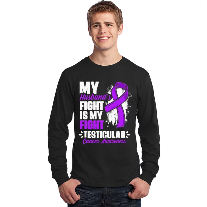 Husband Fight My Fight Testicle Testicular Cancer Awareness Long Sleeve Shirt