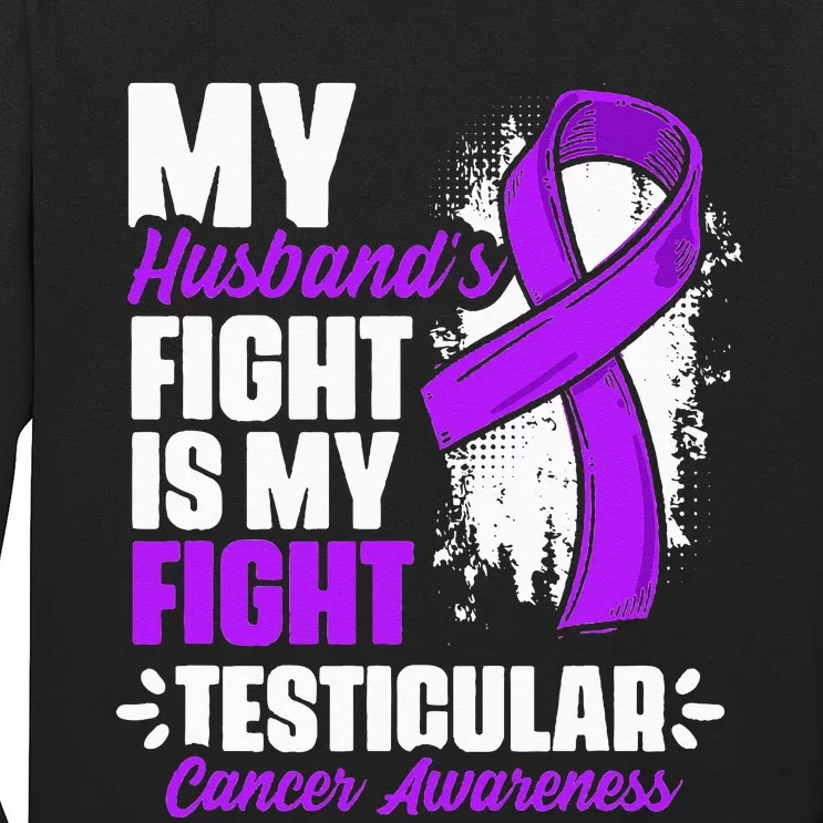 Husband Fight My Fight Testicle Testicular Cancer Awareness Long Sleeve Shirt