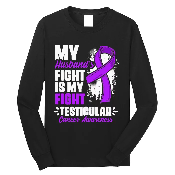 Husband Fight My Fight Testicle Testicular Cancer Awareness Long Sleeve Shirt