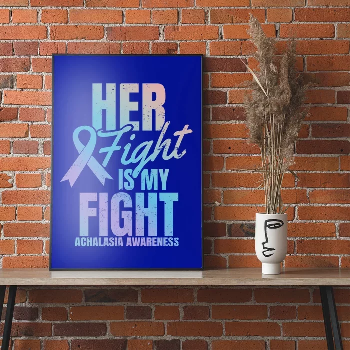 Her Fight My Design Achalasia Awareness Gift Poster