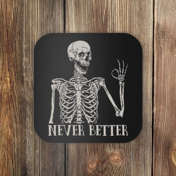 Halloween For Never Better Skeleton Funny Skull Coaster