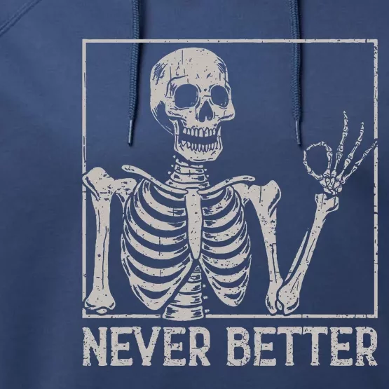 Halloween For Never Better Skeleton Funny Skull Performance Fleece Hoodie