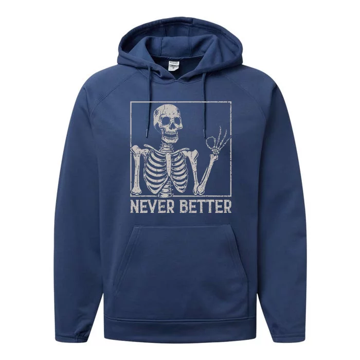 Halloween For Never Better Skeleton Funny Skull Performance Fleece Hoodie