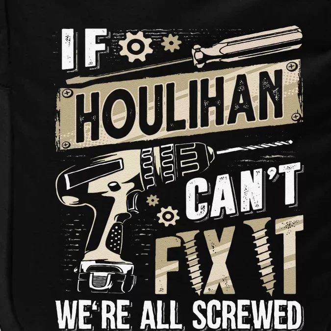 Houlihan Family Name If Houlihan CanT Fix It Impact Tech Backpack