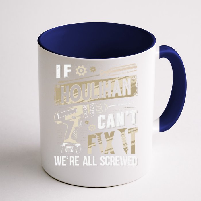 Houlihan Family Name If Houlihan CanT Fix It Front & Back Coffee Mug