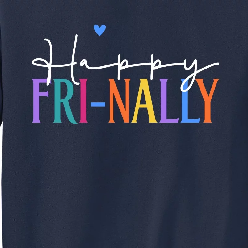 Happy Friyay New Teacher Life Wo Frinally Friday Lover Sweatshirt