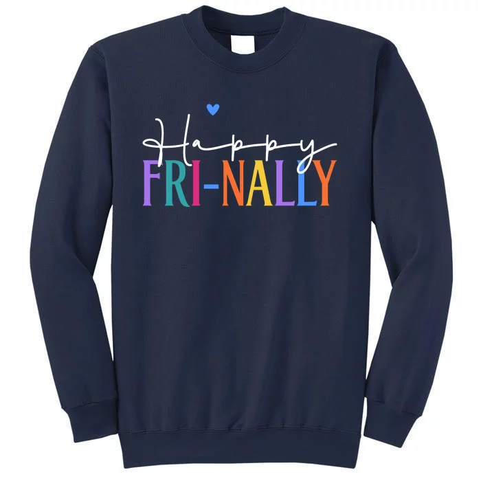 Happy Friyay New Teacher Life Wo Frinally Friday Lover Sweatshirt