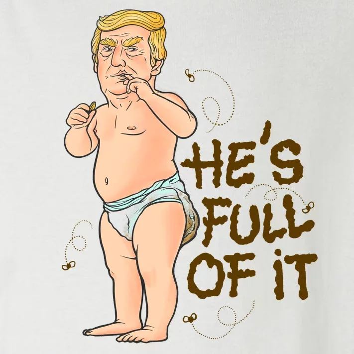 He's Full Of It Funny Baby Trump Politcal Toddler Long Sleeve Shirt