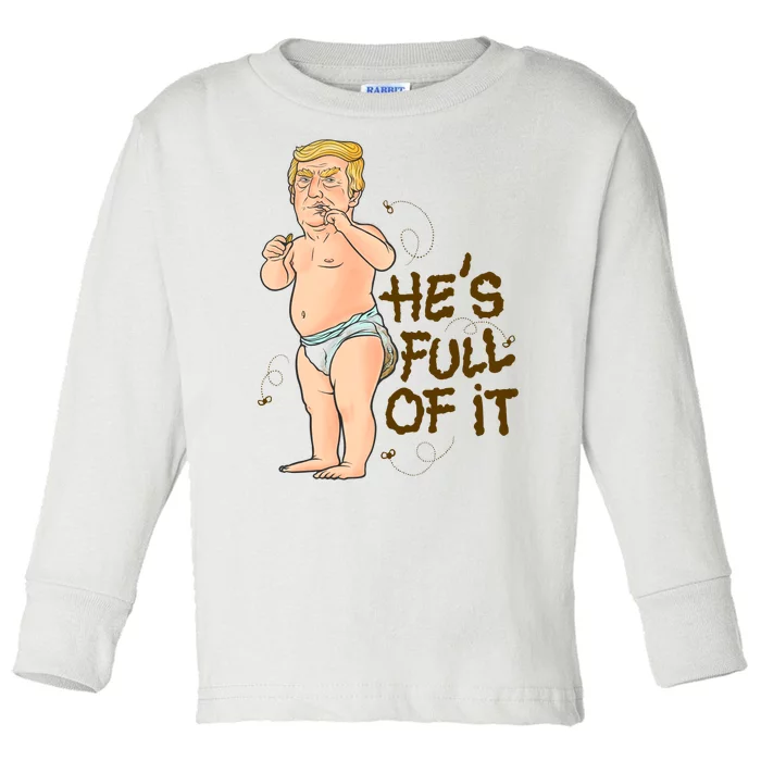 He's Full Of It Funny Baby Trump Politcal Toddler Long Sleeve Shirt