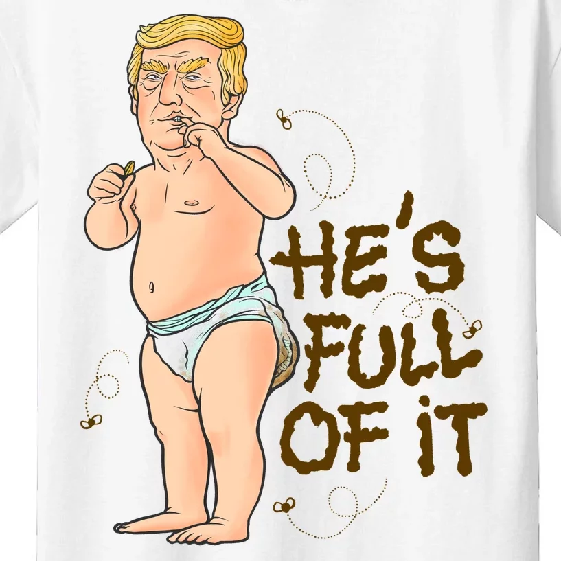 He's Full Of It Funny Baby Trump Politcal Kids T-Shirt