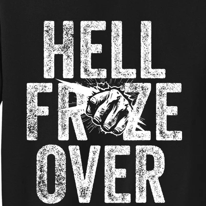 Hell Froze Over Tall Sweatshirt