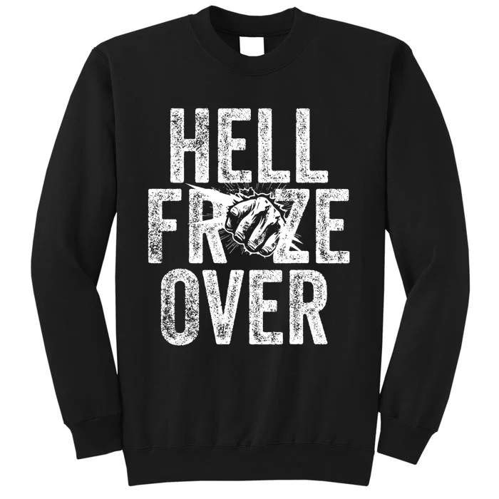 Hell Froze Over Tall Sweatshirt