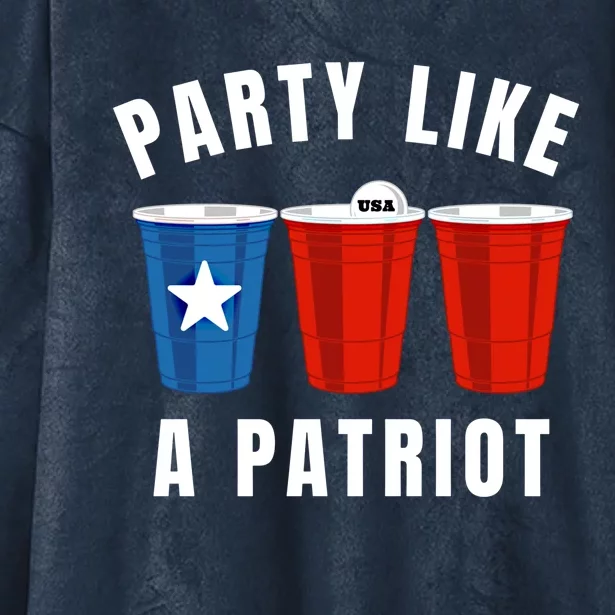 Happy Fourth Of July Party Like Patriot Funny Beer Pong Usa Funny Gift Hooded Wearable Blanket