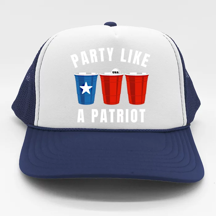 Happy Fourth Of July Party Like Patriot Funny Beer Pong Usa Funny Gift Trucker Hat