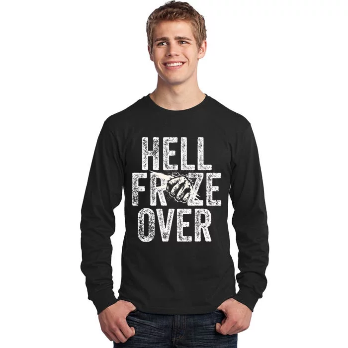 Hell Froze Over Tall Long Sleeve T-Shirt