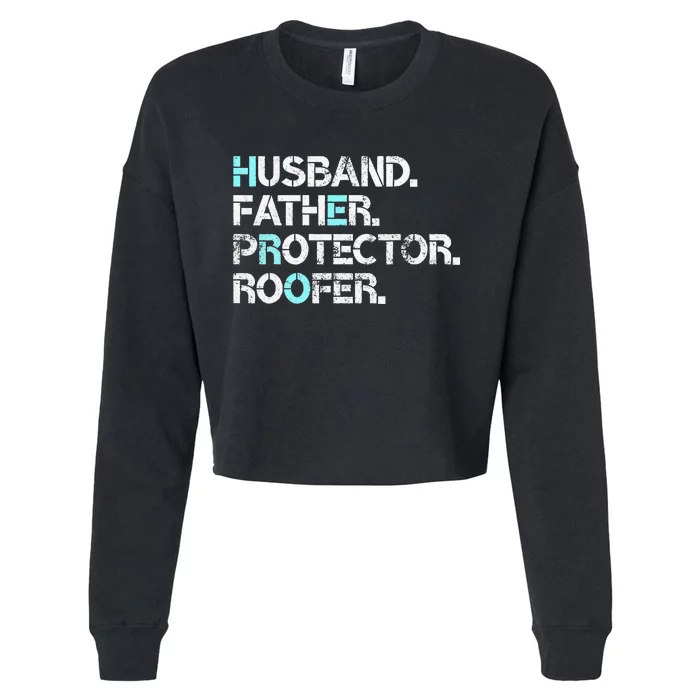 Husband Father Protector Roofer Gift Roofing Contractor Dad Cropped Pullover Crew