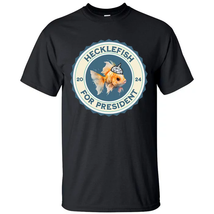 Hecklefish For President 2024 Tall T-Shirt