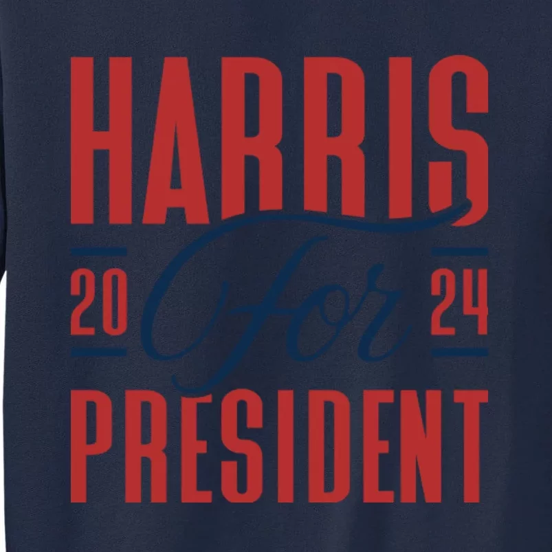 Harris For President 2024 Tall Sweatshirt