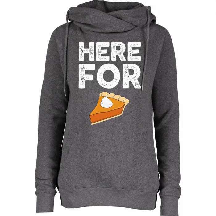 Here For Pumpkin Pie Funny Halloween Thanksgiving Food Womens Funnel Neck Pullover Hood