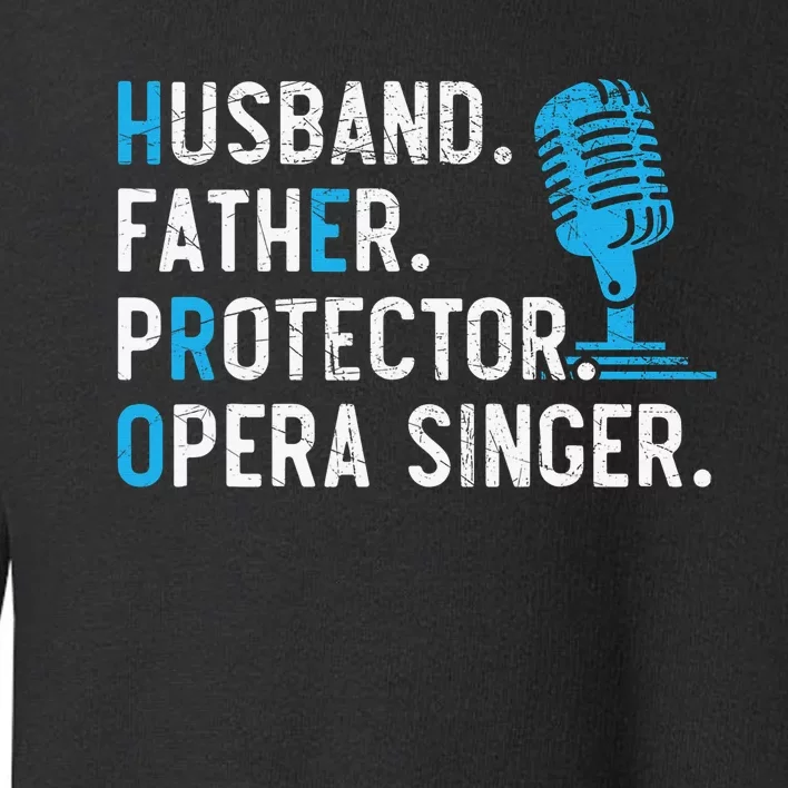 Husband Father Protector Opera Singer Singing Toddler Sweatshirt