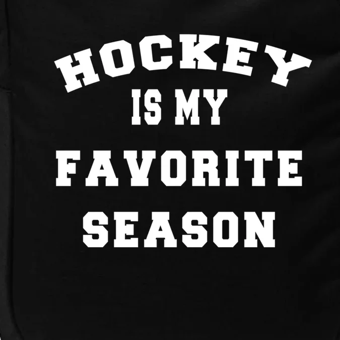 Hockey Funny Quote Gift Idea Hockey Is My Favorite Season Gift Impact Tech Backpack