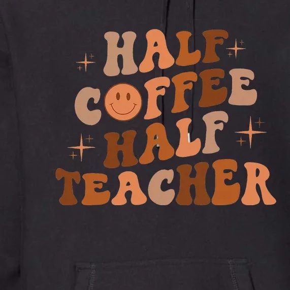 Happy Face Retro Half Coffee Half Teacher Back To School Premium Hoodie