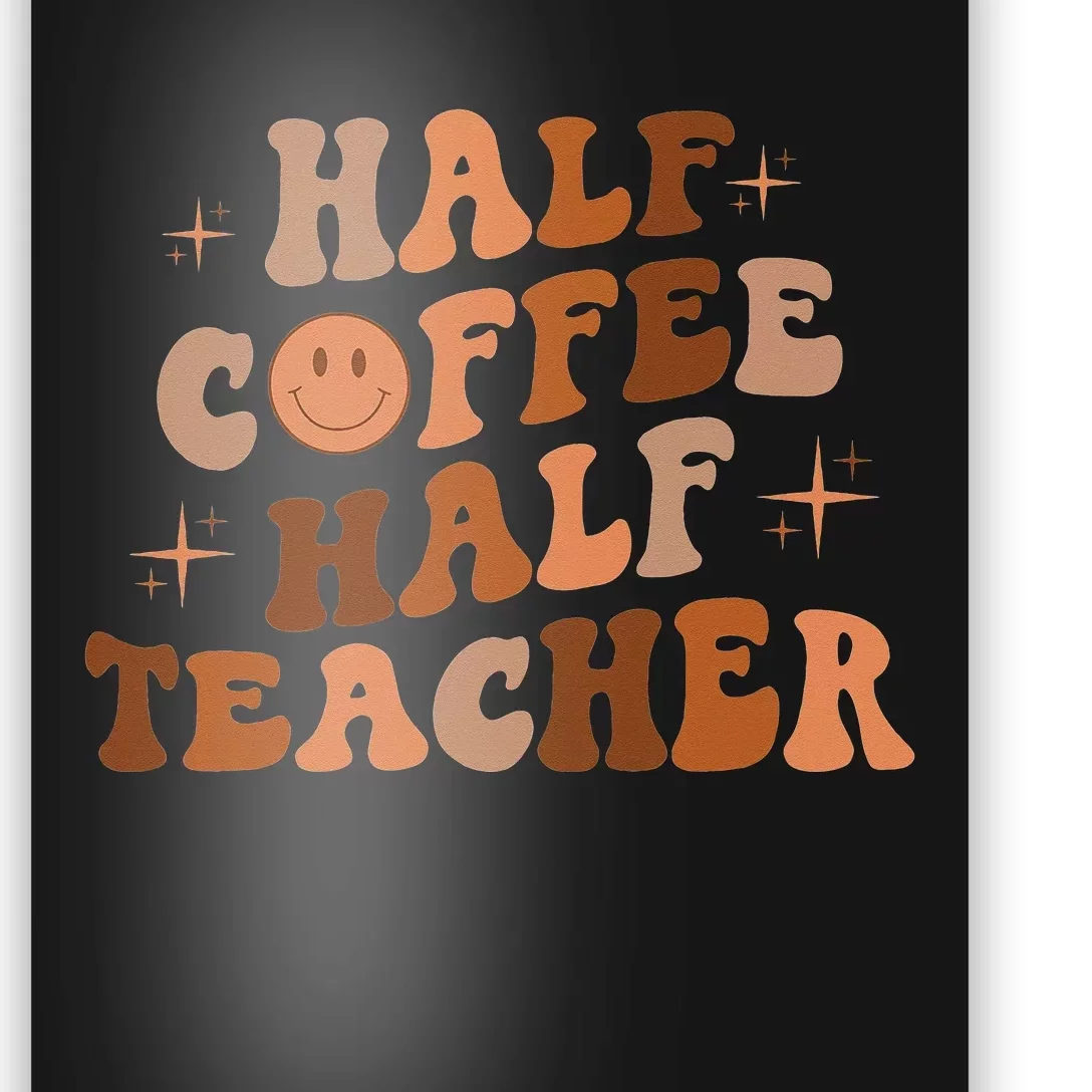 Happy Face Retro Half Coffee Half Teacher Back To School Poster