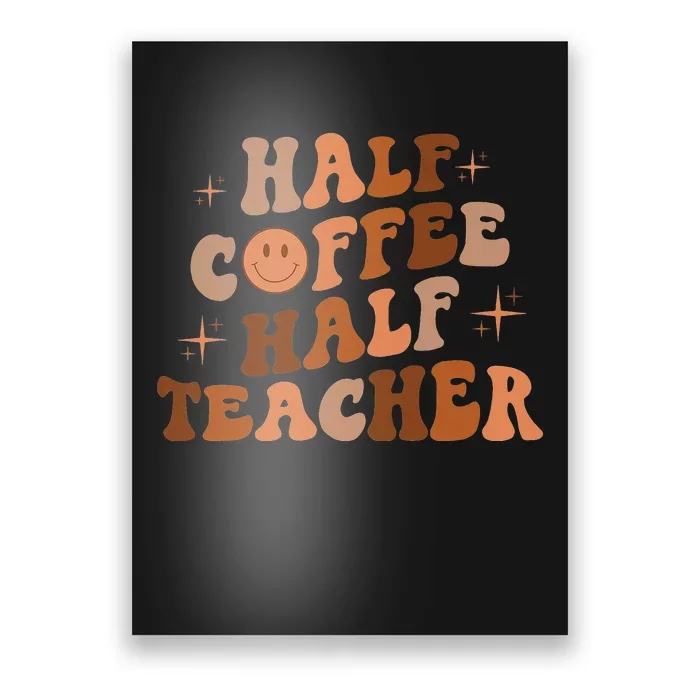 Happy Face Retro Half Coffee Half Teacher Back To School Poster