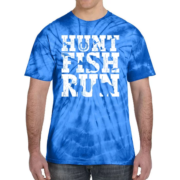 Hunt Fish Run Hunting Fishing Running Hunter Gift Tie-Dye T-Shirt