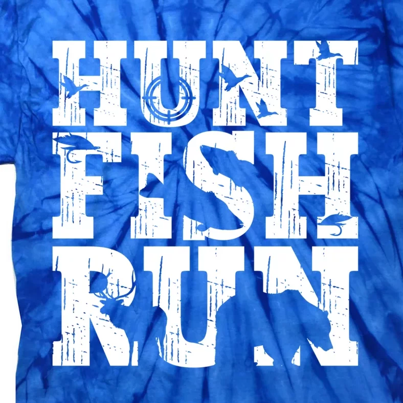 Hunt Fish Run Hunting Fishing Running Hunter Gift Tie-Dye T-Shirt