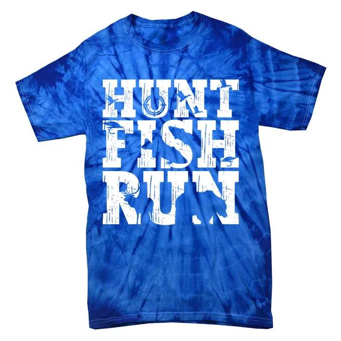 Hunt Fish Run Hunting Fishing Running Hunter Gift Tie-Dye T-Shirt