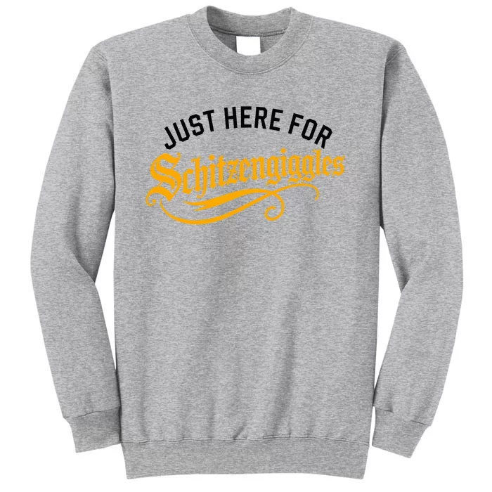 Here For Schitzengiggles Oktoberfest Group Bachelor Party Tall Sweatshirt