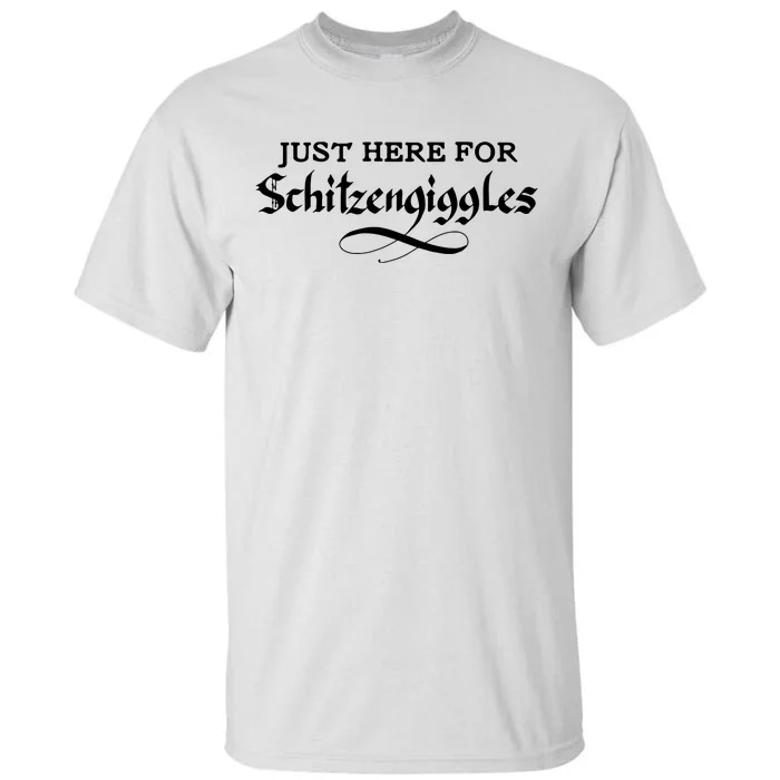 Here For Schitzengiggles Oktoberfest Group Bachelor Party Tall T-Shirt