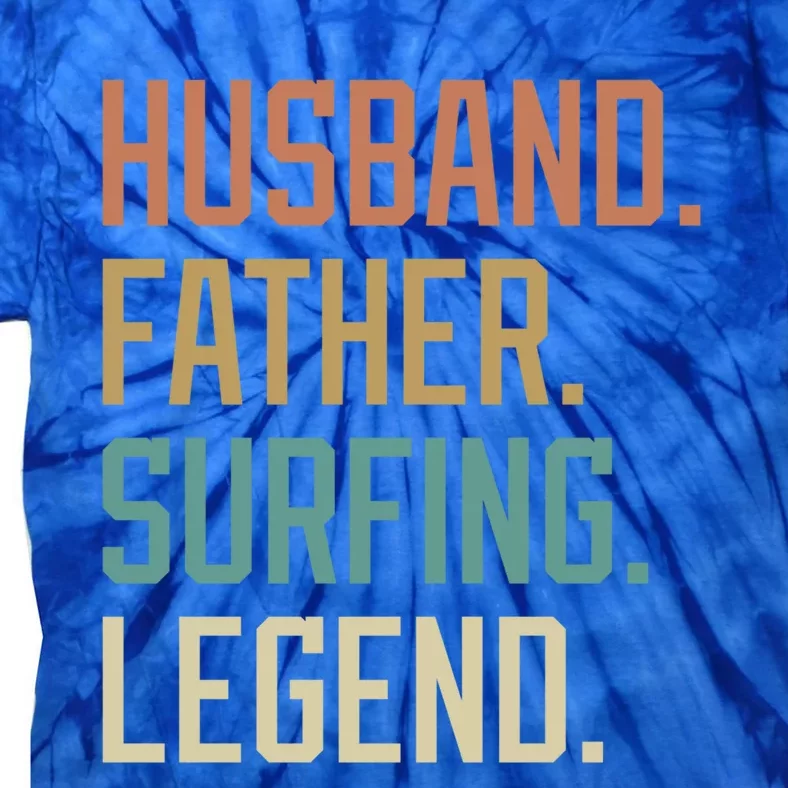 Husband Father Surfing Legend Fathers Day Birthday Gift Tie-Dye T-Shirt