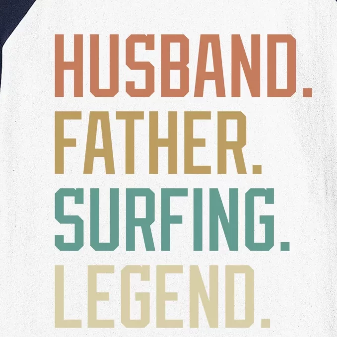 Husband Father Surfing Legend Fathers Day Birthday Gift Baseball Sleeve Shirt