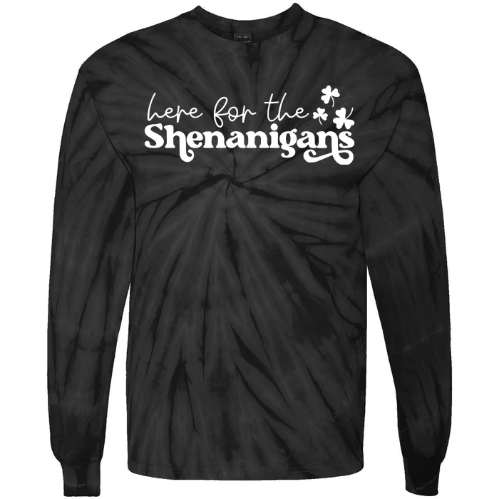 Here For Shenanigans Lucky Shamrock St Patricks Day Tie-Dye Long Sleeve Shirt