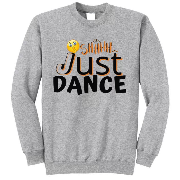 Humorous Funny Sarcastic Dancers who just want to dance Tall Sweatshirt