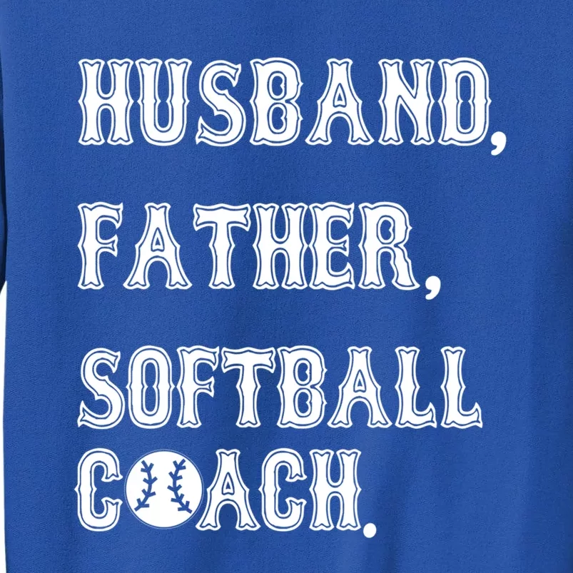 Husband Father Softball Coach Softball Dad For Fathers Day Great Gift Tall Sweatshirt