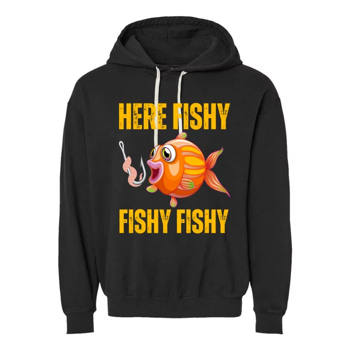 Here Fishy Saying Cute Fish Fishing Lovers Gift Garment-Dyed Fleece Hoodie