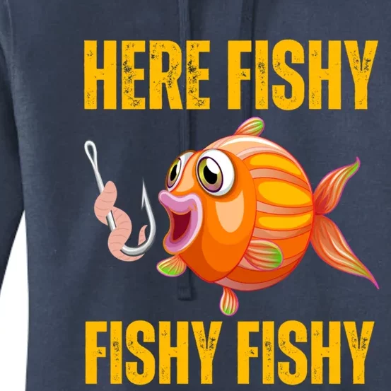 Here Fishy Saying Cute Fish Fishing Lovers Gift Women's Pullover Hoodie