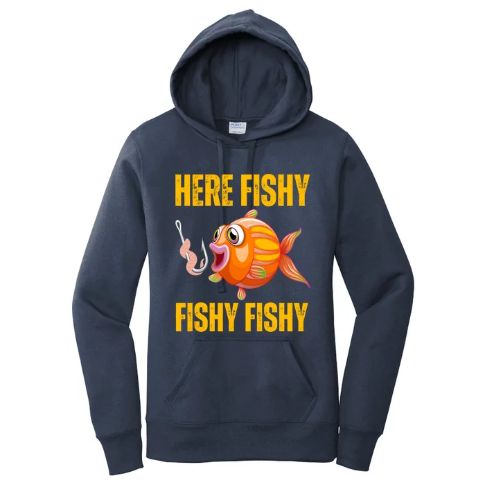 Here Fishy Saying Cute Fish Fishing Lovers Gift Women's Pullover Hoodie